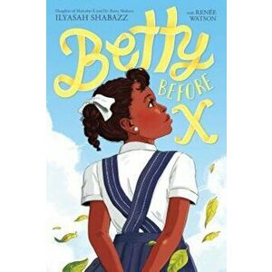 Betty Before X, Hardcover - Ilyasah Shabazz imagine
