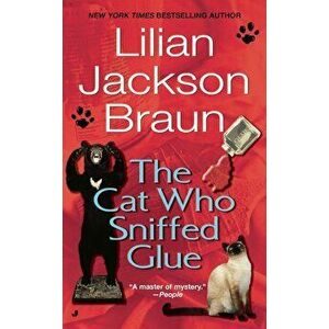 The Cat Who Sniffed Glue, Paperback - Lilian Jackson Braun imagine