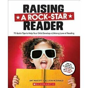 Raising a Rock-Star Reader: 75 Quick Tips for Helping Your Child Develop a Lifelong Love for Reading, Paperback - Allison McDonald imagine