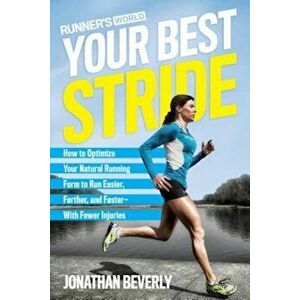 Runner's World Your Best Stride: How to Optimize Your Natural Running Form to Run Easier, Farther, and Faster--With Fewer Injuries, Paperback - Jonath imagine