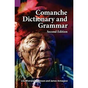 Comanche Dictionary and Grammar, Second Edition, Paperback - James Armagost imagine