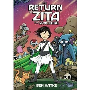 The Return of Zita the Spacegirl, Hardcover - Ben Hatke imagine