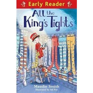 Early Reader: All the King's Tights, Paperback - Maudie Smith imagine