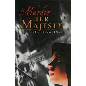 A Murder for Her Majesty, Paperback - Beth Hilgartner imagine