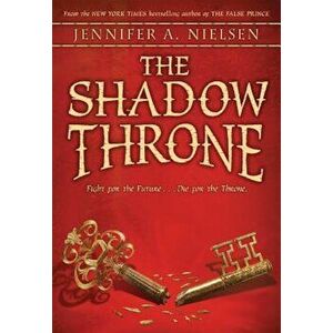The Shadow Throne (the Ascendance Trilogy, Book 3): Book 3 of the Ascendance Trilogy, Paperback - Jennifer A. Nielsen imagine