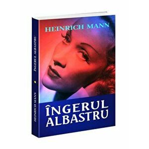 Ingerul albastru - Heinrich Mann imagine