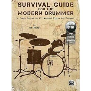 Survival Guide for the Modern Drummer: A Crash Course in All Musical Styles for Drumset, Book & Online Audio, Paperback - Jim Riley imagine