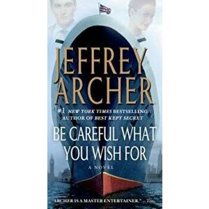 Be Careful What You Wish for, Paperback - Jeffrey Archer imagine