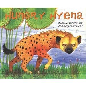 African Animal Tales: Hungry Hyena, Paperback - Mwenye Hadithi imagine