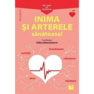 Mic ghid de sanatate - INIMA si arterele sanatoase - Gilles Montalescot imagine