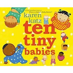 Ten Tiny Babies, Hardcover - Karen Katz imagine