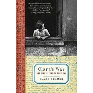 Clara's War: One Girl's Story of Survival, Paperback - Clara Kramer imagine
