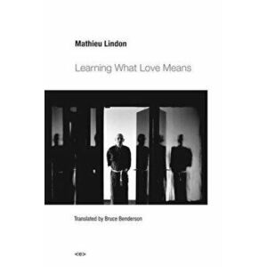 Learning What Love Means, Paperback - Mathieu Lindon imagine