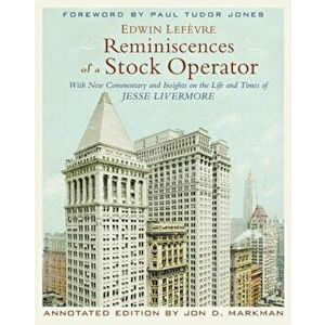 Reminiscences of a Stock Operator: With New Commentary and Insights on the Life and Times of Jesse Livermore, Hardcover - Edwin Lef?vre imagine