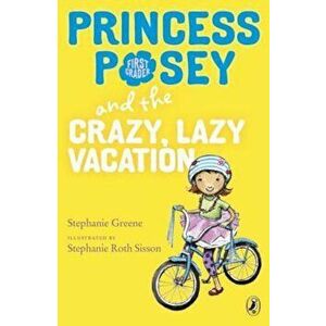 Princess Posey and the Crazy, Lazy Vacation, Paperback - Stephanie Greene imagine