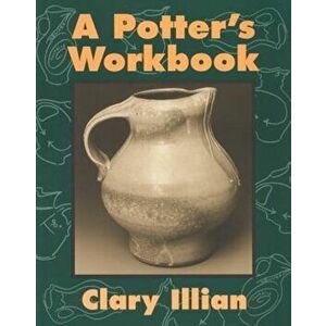 The Potter's Workbook, Paperback - Clary Illian imagine