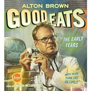 Good Eats: Volume 1, the Early Years, Hardcover - Alton Brown imagine