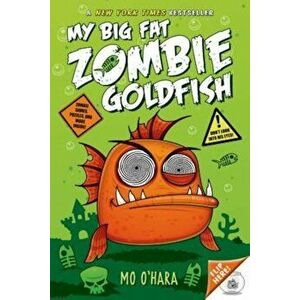 My Big Fat Zombie Goldfish, Paperback - Mo O'Hara imagine