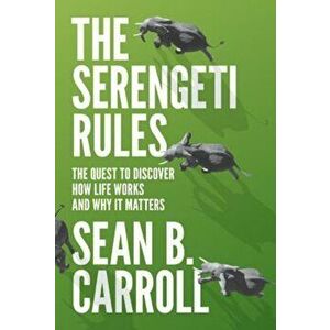 The Serengeti Rules: The Quest to Discover How Life Works and Why It Matters, Paperback - Sean B. Carroll imagine