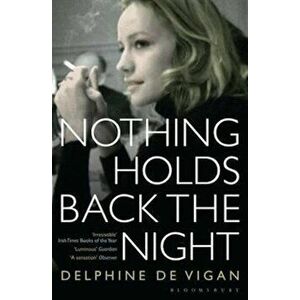 Nothing Holds Back the Night, Paperback - Delphine de Vigan Delphine de Vigan imagine