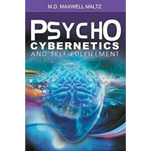 Psycho-Cybernetics and Self-Fulfillment, Paperback - Maxwell Maltz imagine