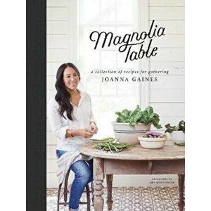 Magnolia Table, Hardcover - Joanna Gaines imagine