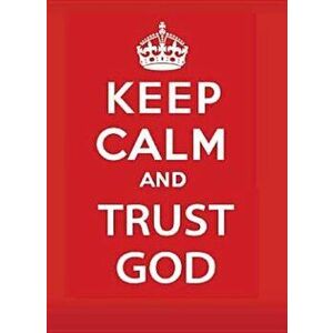 Keep Calm and Trust God, Paperback - Jake Provance imagine