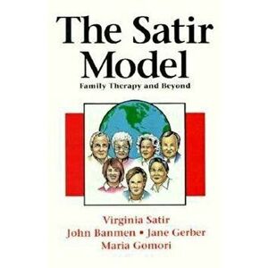 The Satir Model: Family Therapy and Beyond, Paperback - Virginia Satir imagine