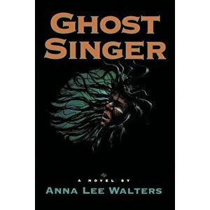 Ghost Singer, Paperback - Anna Lee Walters imagine