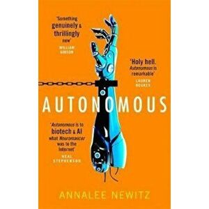 Autonomous, Paperback - Annalee Newitz imagine