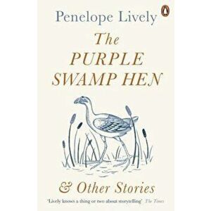 Purple Swamp Hen and Other Stories, Paperback - Penelope Lively imagine