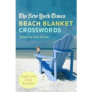 The New York Times Beach Blanket Crosswords: Light and Easy Puzzles, Paperback - The New York Times imagine