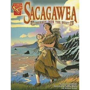 Sacagawea: Journey Into the West, Paperback - Jessica Gunderson imagine
