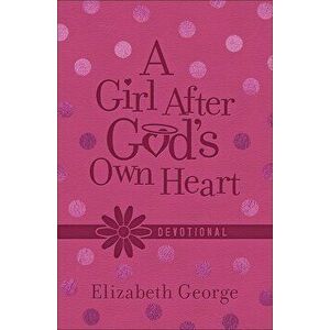 A Girl After God's Own Heart Devotional Deluxe Edition, Hardcover - Elizabeth George imagine