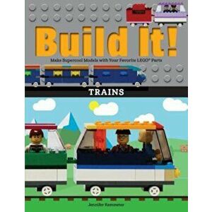 Build It! Trains: Make Supercool Models with Your Favorite Lego(r) Parts, Paperback - Jennifer Kemmeter imagine