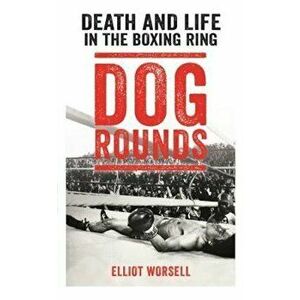 Dog Rounds, Hardcover - Elliot Worsell imagine
