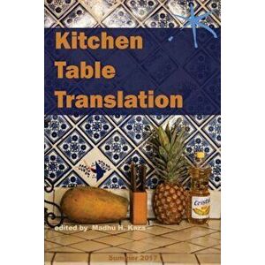 Kitchen Table Translation: An Aster(ix) Anthology, Paperback - Madhu H. Kaza imagine
