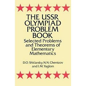 The USSR Olympiad Problem Book: Selected Problems and Theorems of Elementary Mathematics, Paperback - D. O. Shklarsky imagine