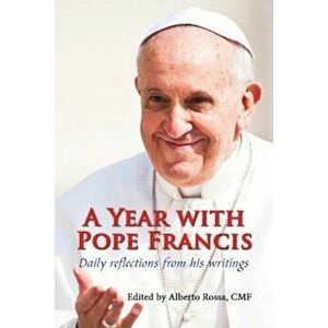 A Year with Pope Francis: Daily Reflections from His Writings, Paperback - Alberto Rossa Cmf imagine