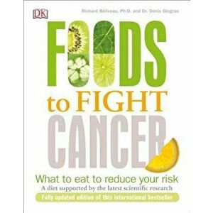 Foods to Fight Cancer: What to Eat to Reduce Your Risk, Paperback - Richard Baeliveau imagine