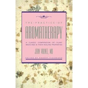 Practice of Aromatherapy, Paperback imagine