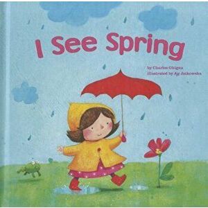 I See Spring, Paperback - Charles Ghigna imagine