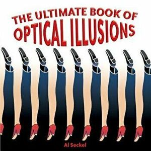 The Ultimate Book of Optical Illusions, Paperback - Al Seckel imagine