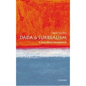 Dada and Surrealism: A Very Short Introduction, Paperback - David Hopkins imagine