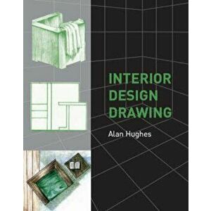 Interior Design Drawing, Paperback - Alan Hughes imagine