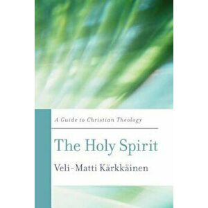 The Holy Spirit: A Guide to Christian Theology, Paperback - Veli-Matti K. Rkk Inen imagine