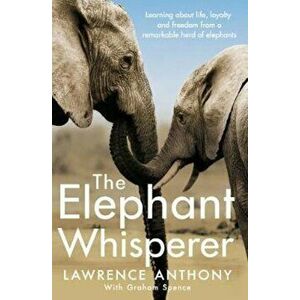 Elephant Whisperer, Paperback - Lawrence Anthony imagine