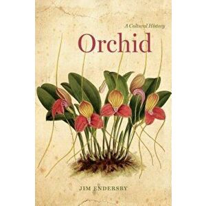 Orchid: A Cultural History, Hardcover - Jim Endersby imagine