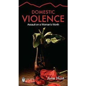 Domestic Violence: Assault on a Woman's Worth, Paperback - June Hunt imagine