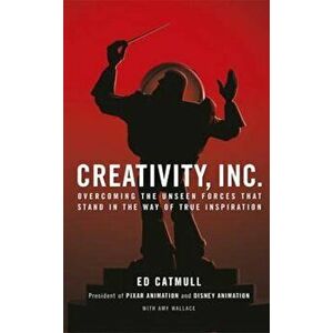 Creativity, Inc., Hardcover - Ed Catmull President of Pixar and Disney Animation imagine